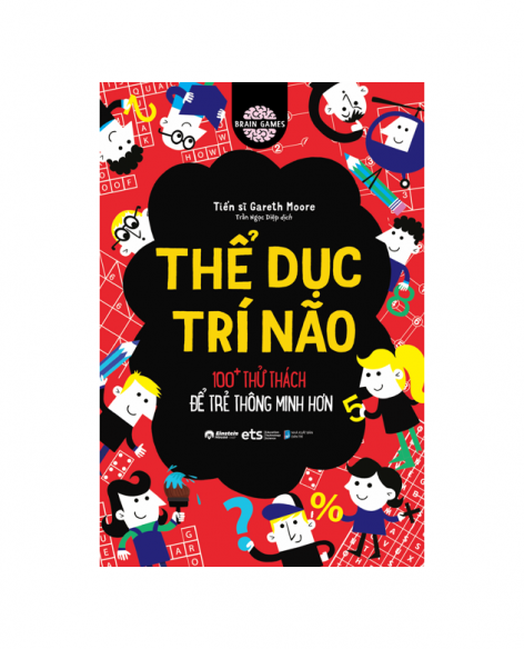 Thể Dục Trí Não: 100+Thử Thách Để Trẻ Thông Minh Hơn