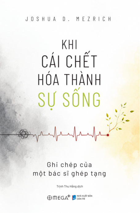 Khi cái chết hóa thành sự sống - Ghi chép của một bác sĩ ghép tạng