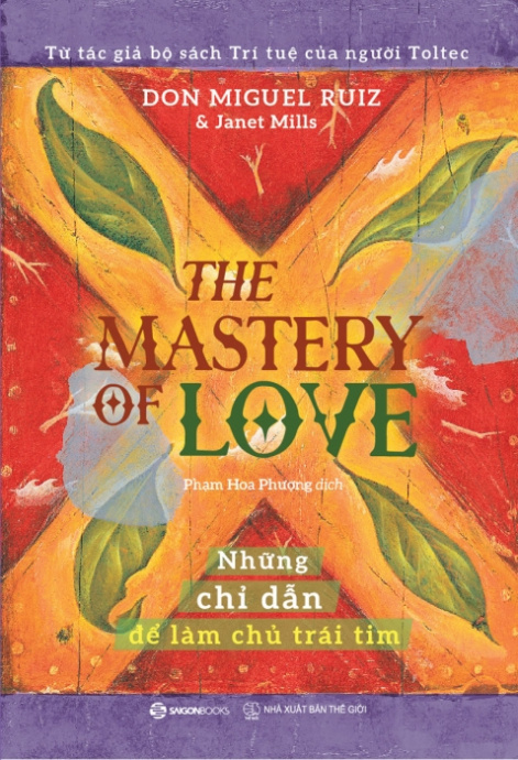THE MASTERY OF LOVE: Những chỉ dẫn để làm chủ trái tim