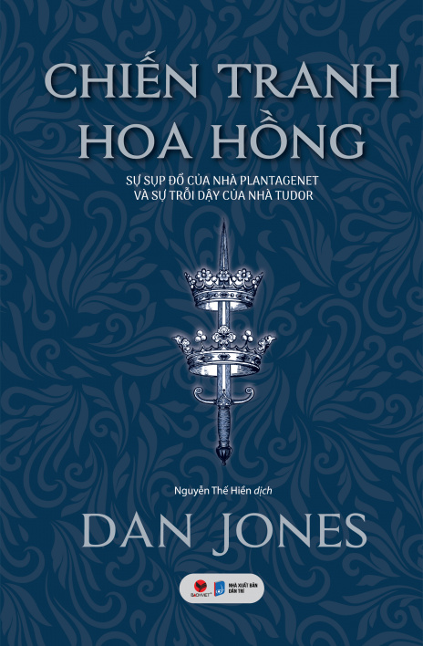 Chiến Tranh Hoa Hồng - Sự Sụp Đổ Của Nhà Plantagenet Và Sự Trỗi Dậy Của Nhà Tudor