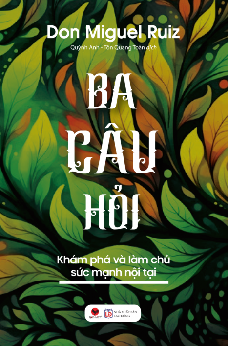 Ba Câu Hỏi - Khám Phá Làm Chủ Sức Mạnh Nội Tại