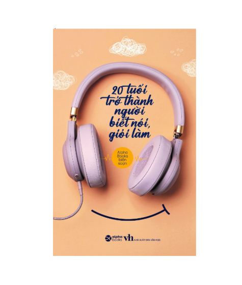 20 Tuổi trở thành người biết nói giỏi làm