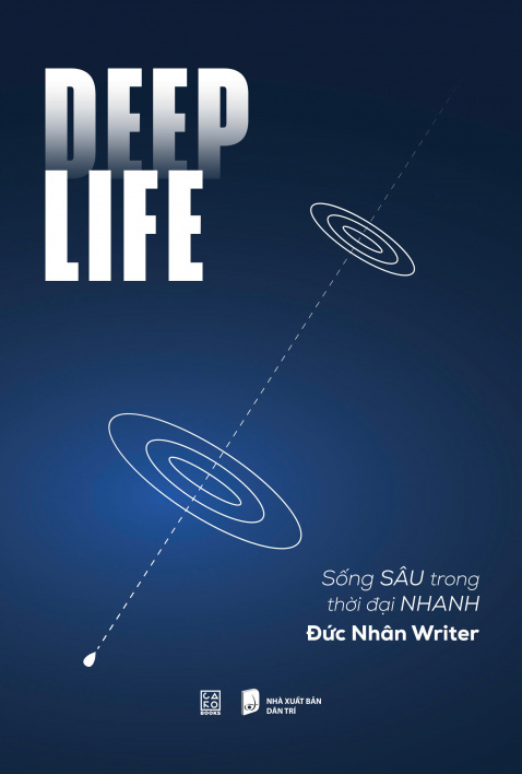 Deep Life - Sống SÂU trong thời đại NHANH