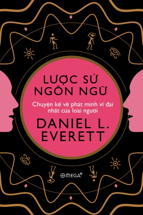 Lược sử ngôn ngữ - Chuyện kể về phát minh vĩ đại nhất của loài người