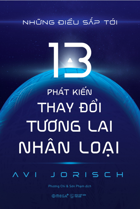 Những điều sắp tới: 13 phát kiến thay đổi tương lai nhân loại