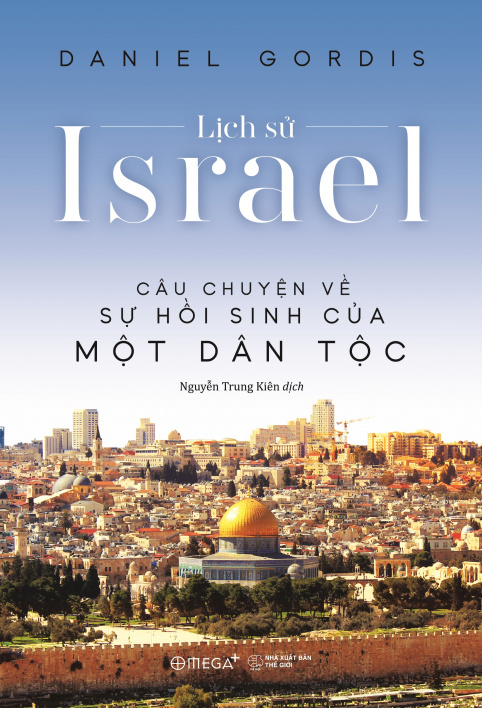 Lịch sử Israel - Câu chuyện về sự hồi sinh của một dân tộc