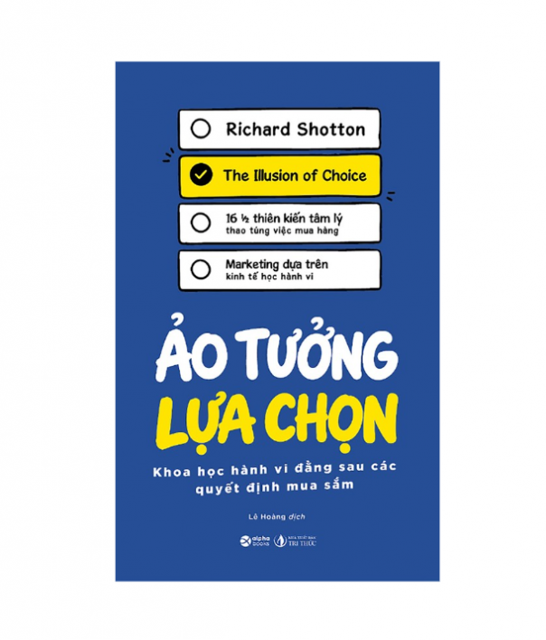 Ảo Tưởng Lựa Chọn - Khoa Học Hành Vi Đằng Sau Các Quyết Định Mua Sắm