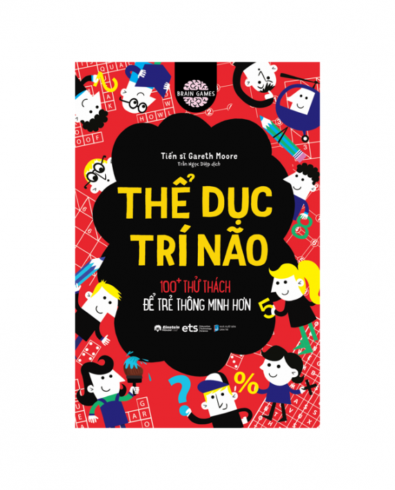Thể Dục Trí Não: 100+Thử Thách Để Trẻ Thông Minh Hơn