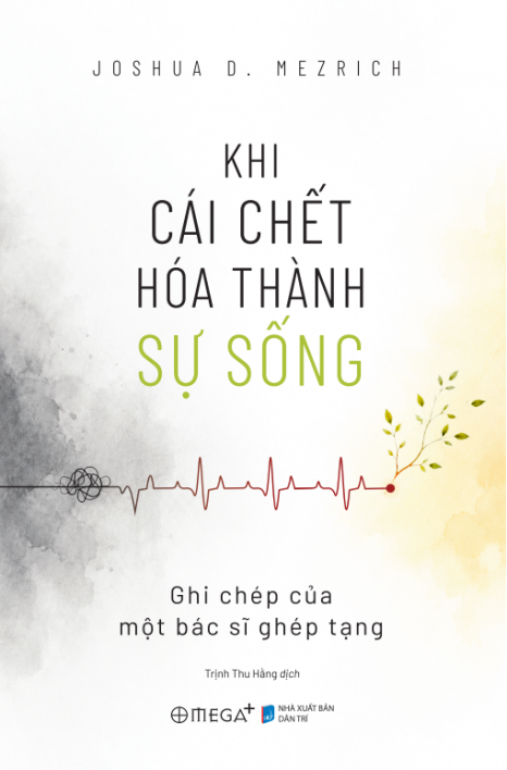 Khi cái chết hóa thành sự sống - Ghi chép của một bác sĩ ghép tạng
