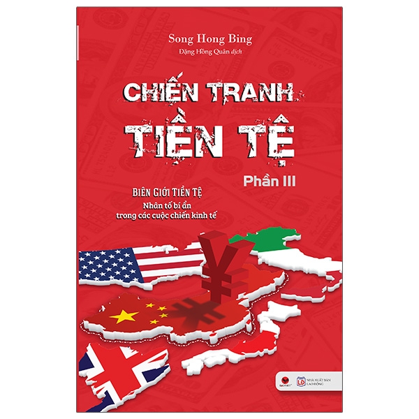 Chiến Tranh Tiền Tệ (Tái Bản 2025) - Phần III - Biên Giới Tiền Tệ - Nhân Tố Bí Ẩn Trong Các Cuộc Chiến Kinh Tế