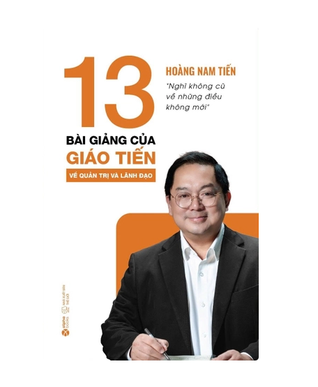 13 bài giảng của Giáo Tiến về quản trị và lãnh đạo
