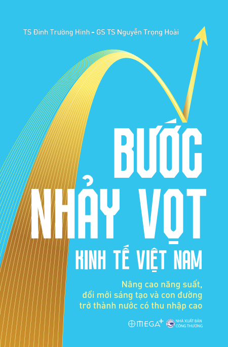 Bước nhảy vọt kinh tế Việt Nam: Nâng cao năng suất, đổi mới sáng tạo và con đường trở thành nước có thu nhập cao
